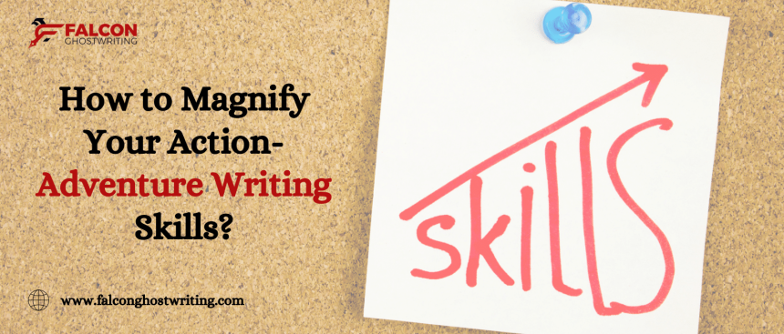 Magnify Your Action-Adventure Writing Skills